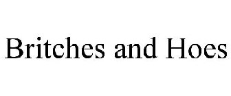 BRITCHES AND HOES