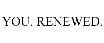 YOU. RENEWED.