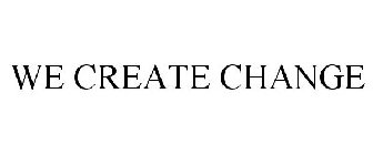 WE CREATE CHANGE