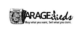 GARAGEIFIEDS GARAGEIFIEDS BUY WHAT YOU WANT, SELL WHAT YOU DON'T.