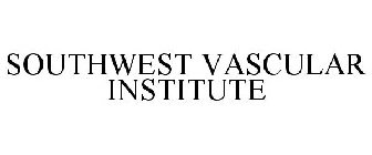 SOUTHWEST VASCULAR INSTITUTE
