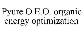 PYURE O.E.O. ORGANIC ENERGY OPTIMIZATION