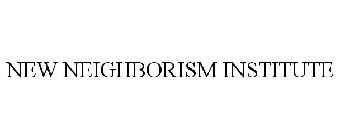 NEW NEIGHBORISM INSTITUTE