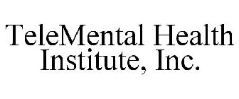 TELEMENTAL HEALTH INSTITUTE, INC.