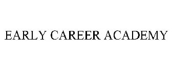 EARLY CAREER ACADEMY