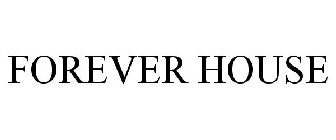FOREVER HOUSE
