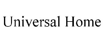 UNIVERSAL HOME