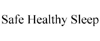 SAFE HEALTHY SLEEP