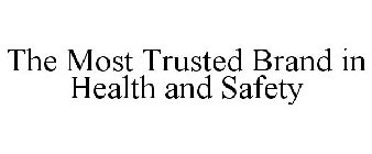 THE MOST TRUSTED BRAND IN HEALTH AND SAFETY
