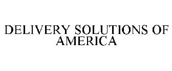 DELIVERY SOLUTIONS OF AMERICA