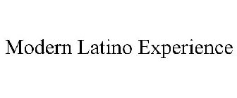 MODERN LATINO EXPERIENCE