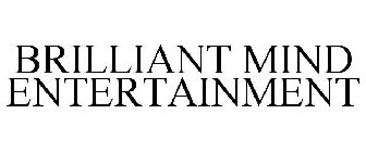 BRILLIANT MIND ENTERTAINMENT