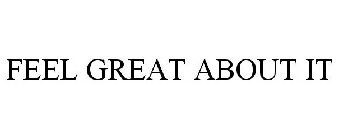 FEEL GREAT ABOUT IT