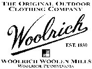 THE ORIGINAL OUTDOOR CLOTHING COMPANY WOOLRICH EST. 1830 WOOLRICH WOOLEN MILLS WOOLRICH, PENNSYLVANIA