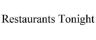 RESTAURANTS TONIGHT