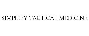 SIMPLIFY TACTICAL MEDICINE