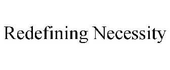 REDEFINING NECESSITY