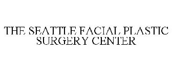 THE SEATTLE FACIAL PLASTIC SURGERY CENTER