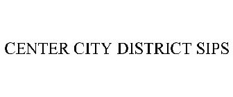 CENTER CITY DISTRICT SIPS