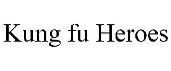 KUNG FU HEROES