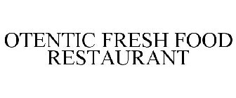 OTENTIC FRESH FOOD RESTAURANT