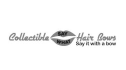 COLLECTIBLE SAY WHAT HAIR BOWS SAY IT WITH A BOW