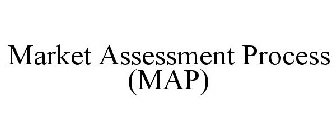 MARKET ASSESSMENT PROCESS (MAP)