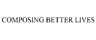 COMPOSING BETTER LIVES