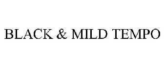 BLACK & MILD TEMPO