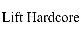 LIFT HARDCORE