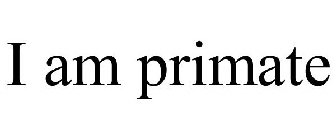 I AM PRIMATE