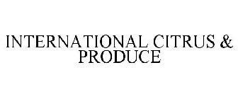 INTERNATIONAL CITRUS & PRODUCE