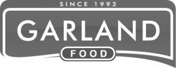 GARLAND FOOD SINCE 1992