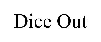 DICE OUT