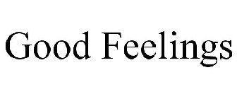 GOOD FEELINGS