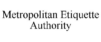 METROPOLITAN ETIQUETTE AUTHORITY