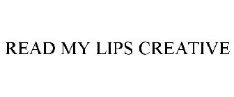 READ MY LIPS CREATIVE