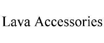 LAVA ACCESSORIES