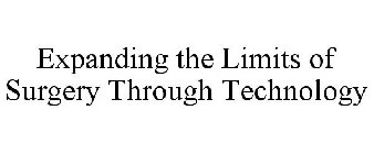 EXPANDING THE LIMITS OF SURGERY THROUGH TECHNOLOGY