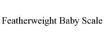 FEATHERWEIGHT BABY SCALE