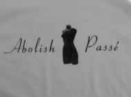 ABOLISH PASSÉ