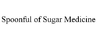 SPOONFUL OF SUGAR MEDICINE