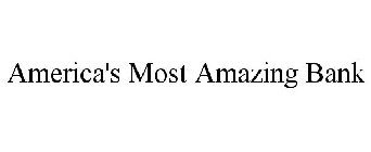 AMERICA'S MOST AMAZING BANK