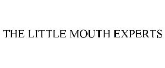 THE LITTLE MOUTH EXPERTS