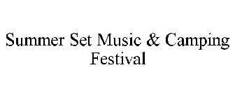 SUMMER SET MUSIC & CAMPING FESTIVAL