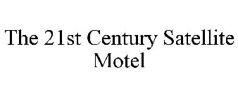 THE 21ST CENTURY SATELLITE MOTEL