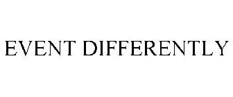 EVENT DIFFERENTLY