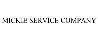 MICKIE SERVICE COMPANY