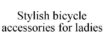 STYLISH BICYCLE ACCESSORIES FOR LADIES