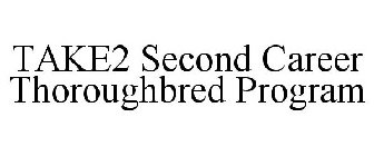 TAKE2 SECOND CAREER THOROUGHBRED PROGRAM